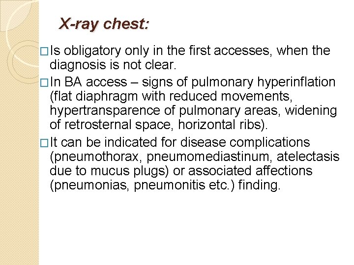 X-ray chest: �Is obligatory only in the first accesses, when the diagnosis is not