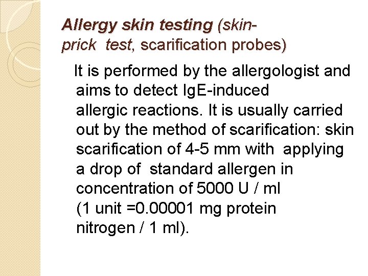 Allergy skin testing (skinprick test, scarification probes) It is performed by the allergologist and