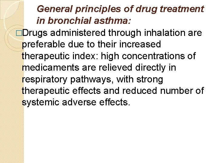 General principles of drug treatment in bronchial asthma: �Drugs administered through inhalation are preferable