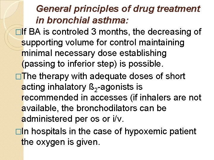 General principles of drug treatment in bronchial asthma: �If BA is controled 3 months,