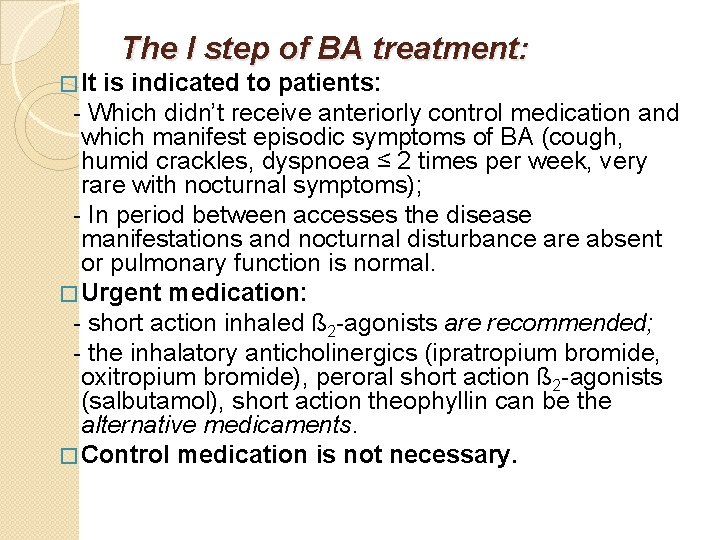 The I step of BA treatment: � It is indicated to patients: - Which