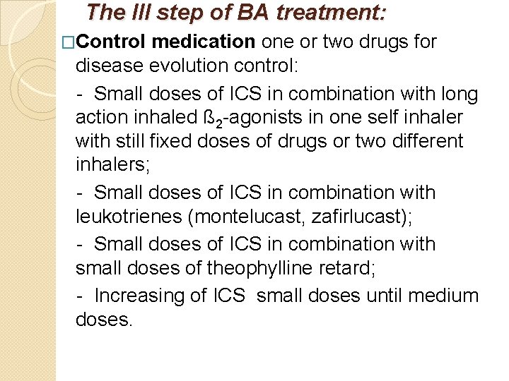 The III step of BA treatment: �Control medication one or two drugs for disease