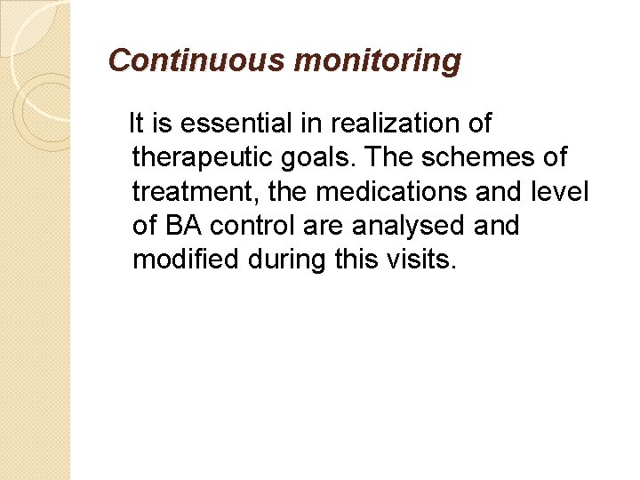 Continuous monitoring It is essential in realization of therapeutic goals. The schemes of treatment,