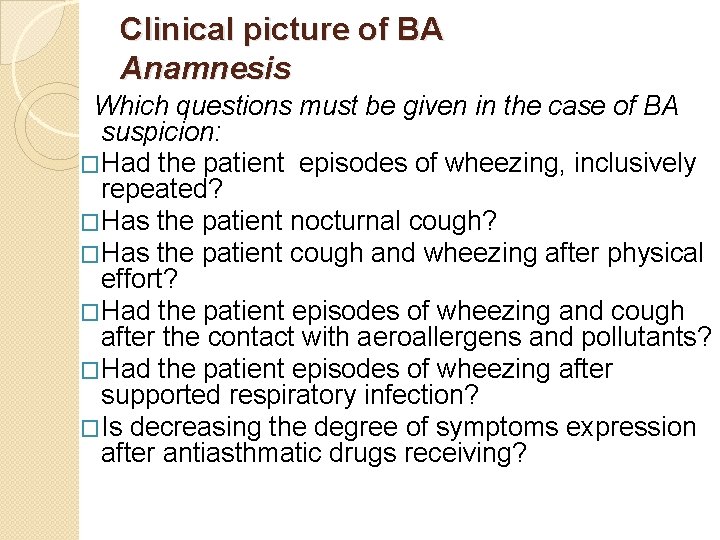 Clinical picture of BA Anamnesis Which questions must be given in the case of