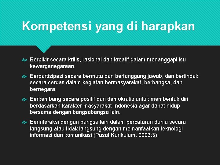 Kompetensi yang di harapkan Berpikir secara kritis, rasional dan kreatif dalam menanggapi isu kewarganegaraan.