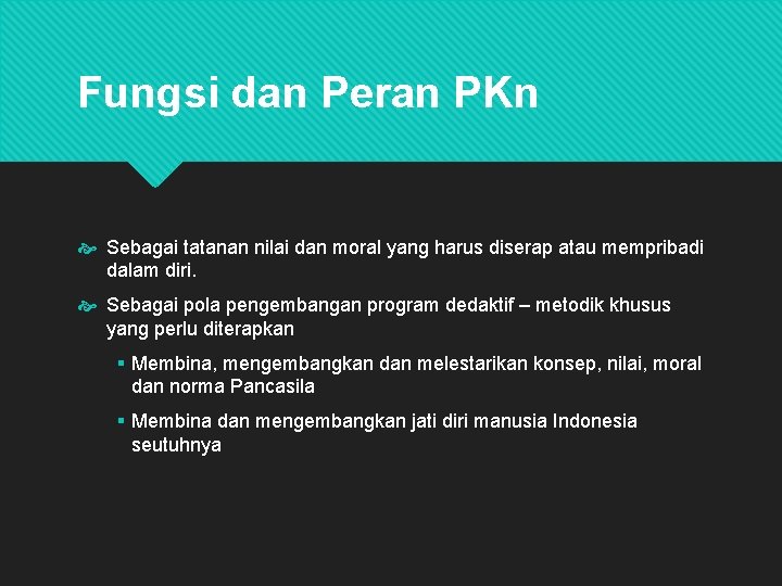 Fungsi dan Peran PKn Sebagai tatanan nilai dan moral yang harus diserap atau mempribadi