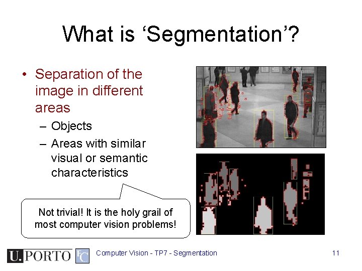 What is ‘Segmentation’? • Separation of the image in different areas – Objects – What is ‘Segmentation’? • Separation of the image in different areas – Objects –