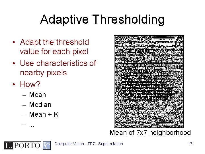Adaptive Thresholding • Adapt the threshold value for each pixel • Use characteristics of Adaptive Thresholding • Adapt the threshold value for each pixel • Use characteristics of