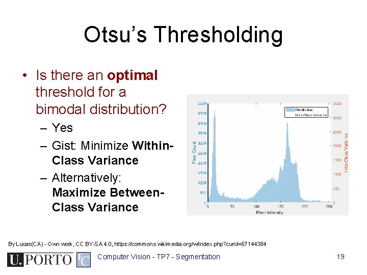 Otsu’s Thresholding • Is there an optimal threshold for a bimodal distribution? – Yes Otsu’s Thresholding • Is there an optimal threshold for a bimodal distribution? – Yes