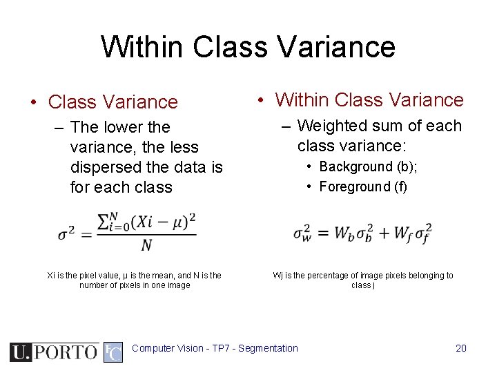 Within Class Variance • Class Variance – The lower the variance, the less dispersed Within Class Variance • Class Variance – The lower the variance, the less dispersed