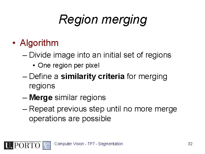 Region merging • Algorithm – Divide image into an initial set of regions • Region merging • Algorithm – Divide image into an initial set of regions •
