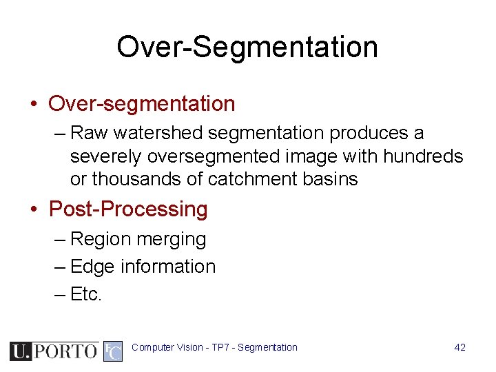 Over-Segmentation • Over-segmentation – Raw watershed segmentation produces a severely oversegmented image with hundreds Over-Segmentation • Over-segmentation – Raw watershed segmentation produces a severely oversegmented image with hundreds