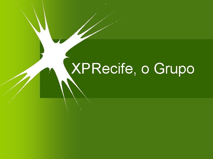 XPRecife, o Grupo 