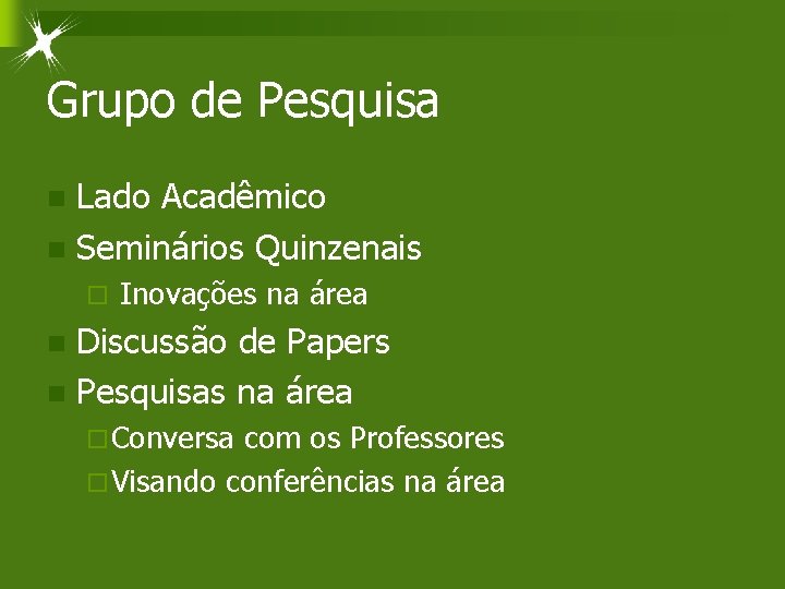 Grupo de Pesquisa Lado Acadêmico n Seminários Quinzenais n ¨ Inovações na área Discussão