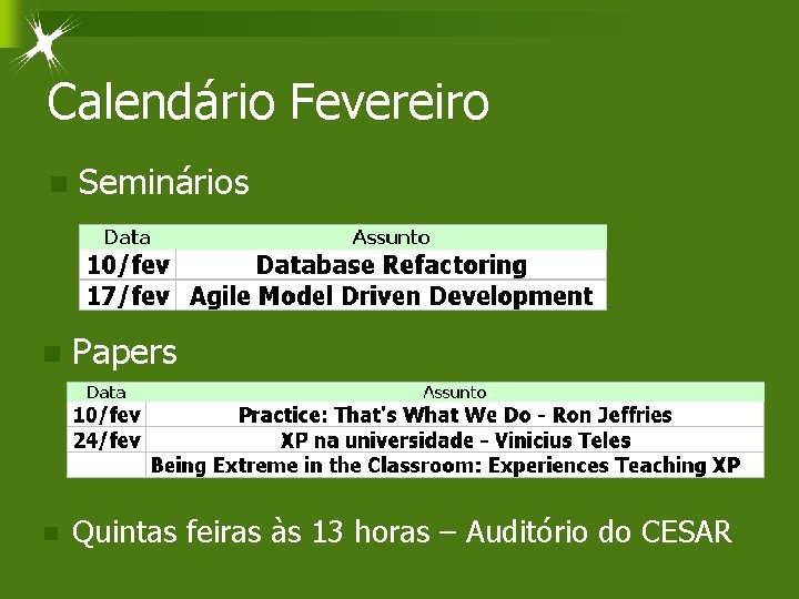 Calendário Fevereiro n Seminários n Papers n Quintas feiras às 13 horas – Auditório