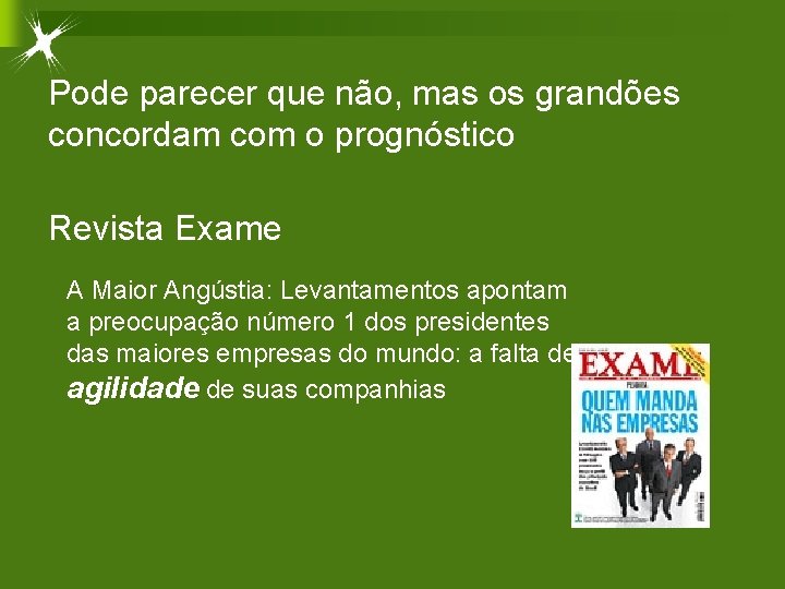 Pode parecer que não, mas os grandões concordam com o prognóstico Revista Exame A