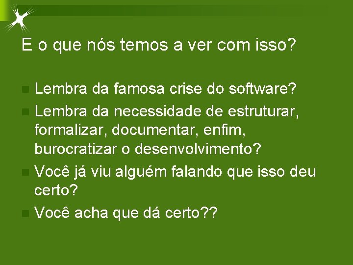E o que nós temos a ver com isso? Lembra da famosa crise do