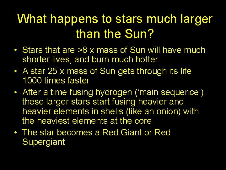 What happens to stars much larger than the Sun? • Stars that are >8
