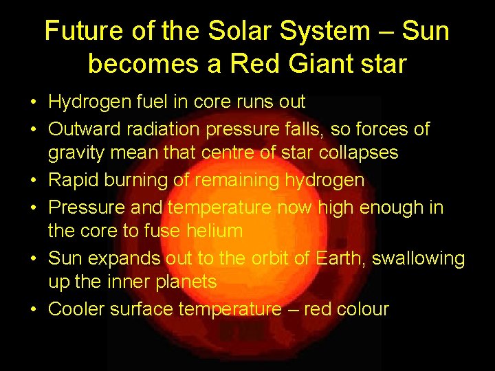 Future of the Solar System – Sun becomes a Red Giant star • Hydrogen