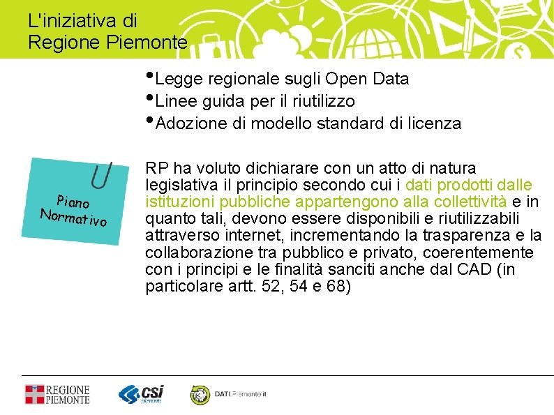 L'iniziativa di Regione Piemonte • Legge regionale sugli Open Data • Linee guida per