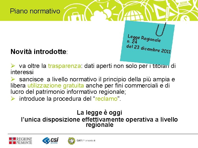 Piano normativo Novità introdotte: Legge R egionale n. 24 del 23 d icembre 2011