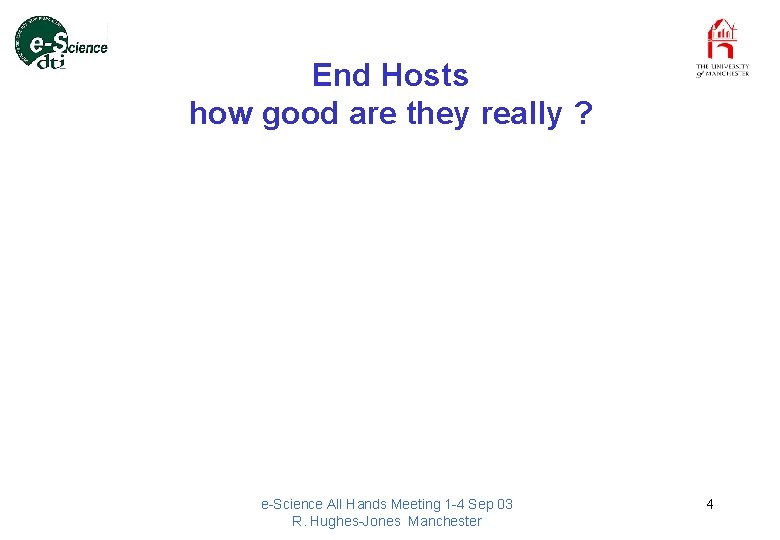 End Hosts how good are they really ? e-Science All Hands Meeting 1 -4