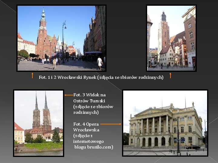 Fot. 1 i 2 Wrocławski Rynek (zdjęcia ze zbiorów rodzinnych) Fot. 3 Widok na