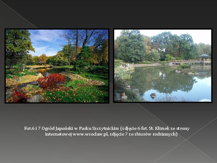  Fot. 6 i 7 Ogród Japoński w Parku Szczytnickim (zdjęcie 6 fot. St.