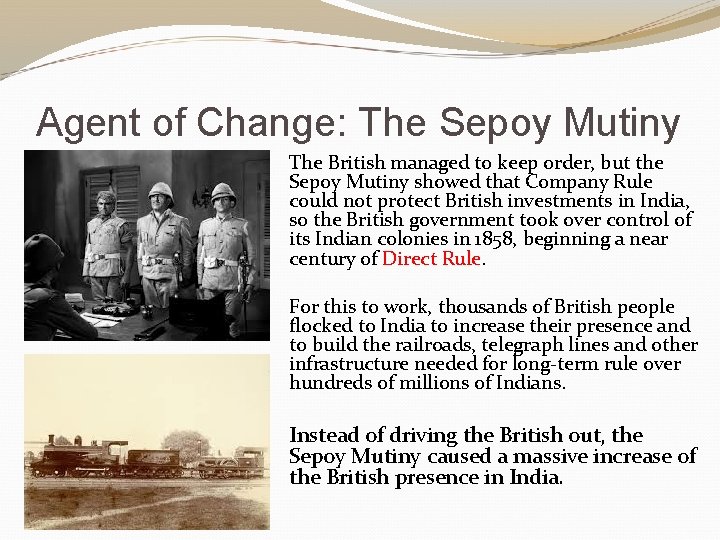 Agent of Change: The Sepoy Mutiny The British managed to keep order, but the