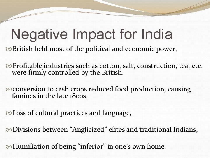 Negative Impact for India British held most of the political and economic power, Profitable