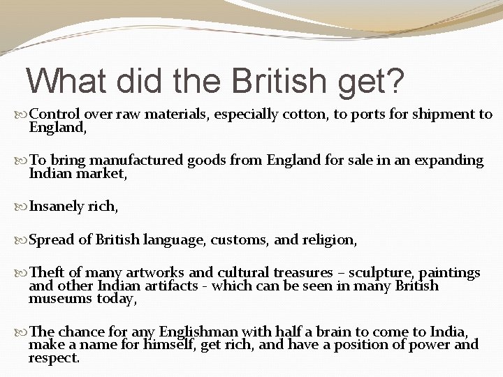 What did the British get? Control over raw materials, especially cotton, to ports for