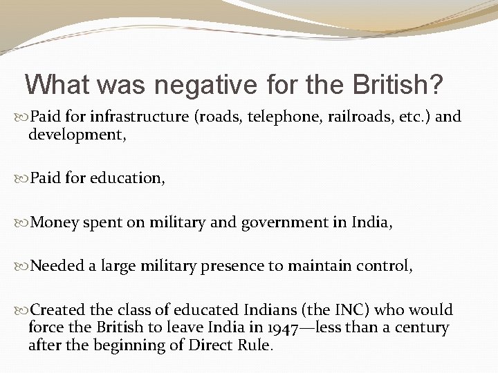 What was negative for the British? Paid for infrastructure (roads, telephone, railroads, etc. )