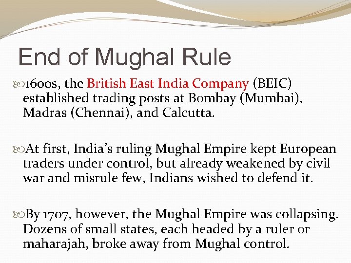 End of Mughal Rule 1600 s, the British East India Company (BEIC) established trading