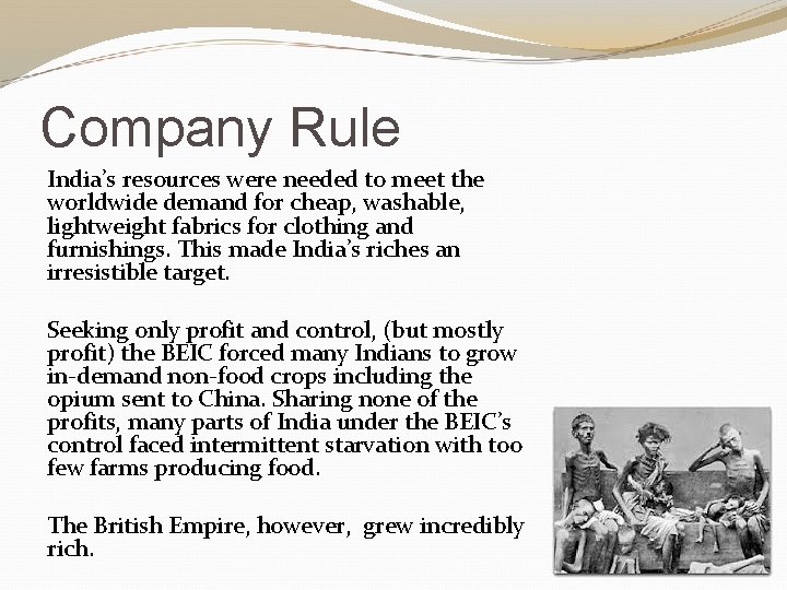 Company Rule India’s resources were needed to meet the worldwide demand for cheap, washable,