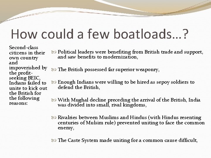 How could a few boatloads…? Second-class citizens in their own country and impoverished by