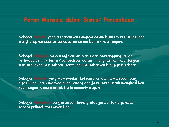 Peran Manusia dalam Bisnis/ Perusahaan Sebagai Pemilik, yang menanamkan uangnya dalam bisnis tertentu dengan