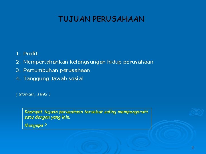 TUJUAN PERUSAHAAN 1. Profit 2. Mempertahankan kelangsungan hidup perusahaan 3. Pertumbuhan perusahaan 4. Tanggung