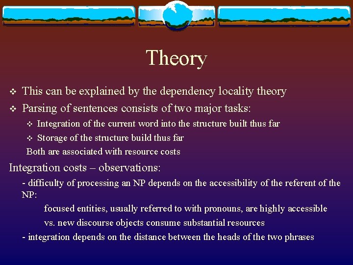 Theory v v This can be explained by the dependency locality theory Parsing of Theory v v This can be explained by the dependency locality theory Parsing of
