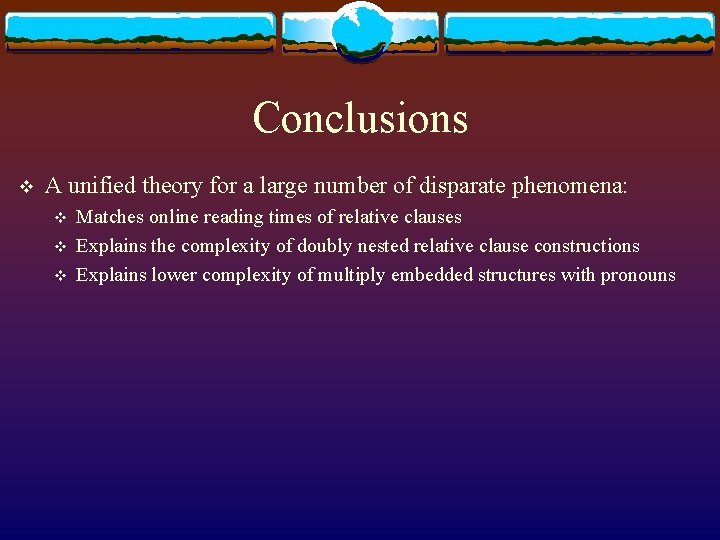 Conclusions v A unified theory for a large number of disparate phenomena: v v Conclusions v A unified theory for a large number of disparate phenomena: v v
