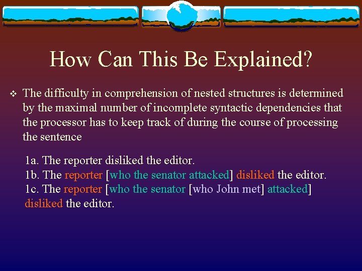 How Can This Be Explained? v The difficulty in comprehension of nested structures is How Can This Be Explained? v The difficulty in comprehension of nested structures is