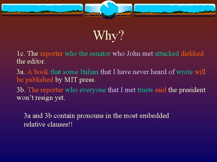 Why? 1 c. The reporter who the senator who John met attacked disliked the Why? 1 c. The reporter who the senator who John met attacked disliked the