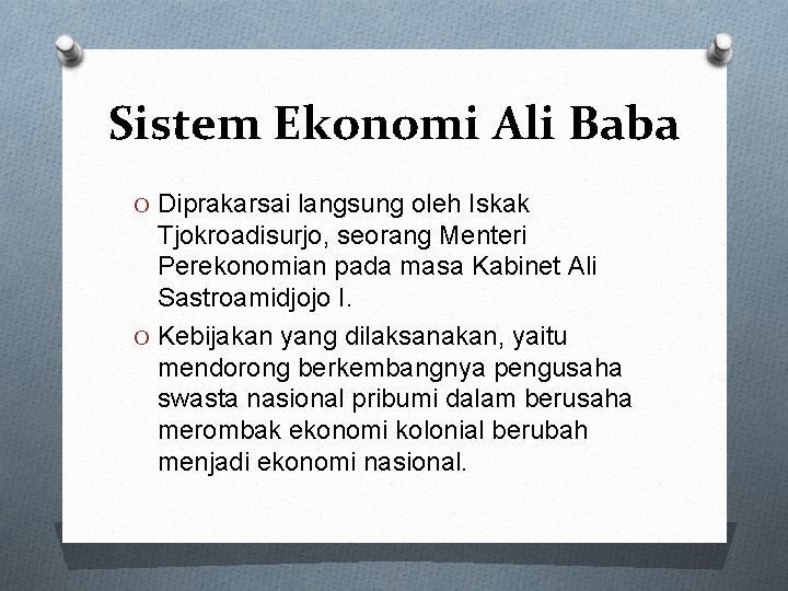 Sistem Ekonomi Ali Baba O Diprakarsai langsung oleh Iskak Tjokroadisurjo, seorang Menteri Perekonomian pada