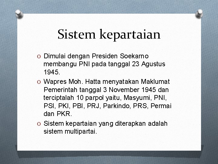 Sistem kepartaian O Dimulai dengan Presiden Soekarno membangu PNI pada tanggal 23 Agustus 1945.