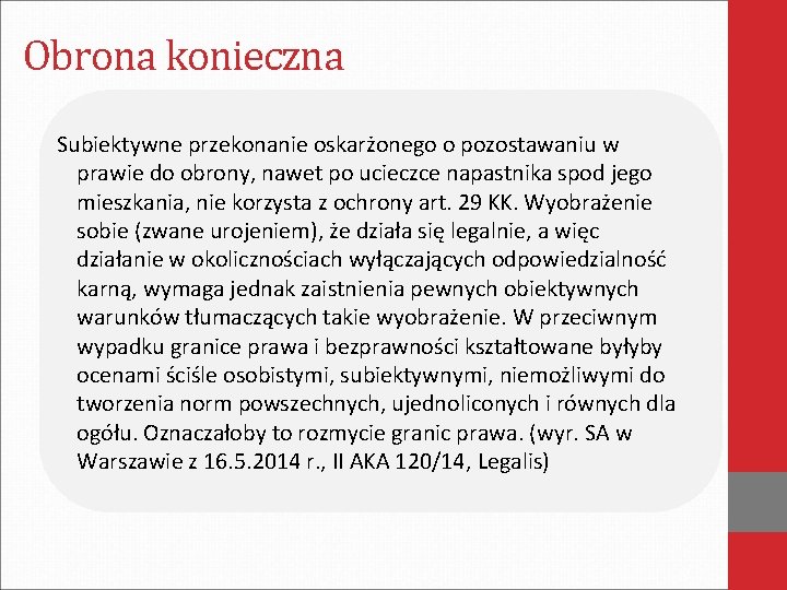 Obrona konieczna Subiektywne przekonanie oskarżonego o pozostawaniu w prawie do obrony, nawet po ucieczce