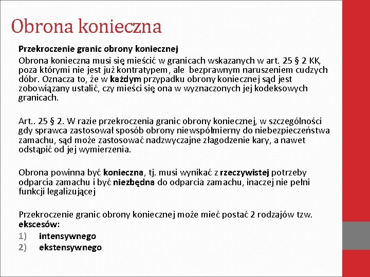 Obrona konieczna Przekroczenie granic obrony koniecznej Obrona konieczna musi się mieścić w granicach wskazanych