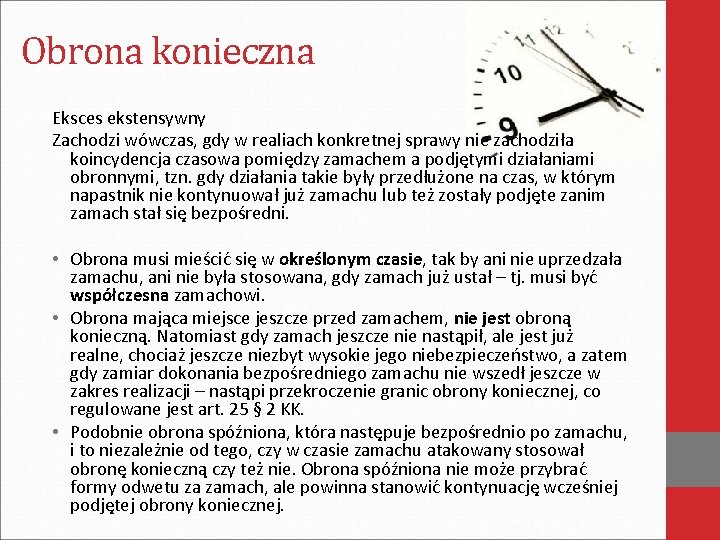 Obrona konieczna Eksces ekstensywny Zachodzi wówczas, gdy w realiach konkretnej sprawy nie zachodziła koincydencja