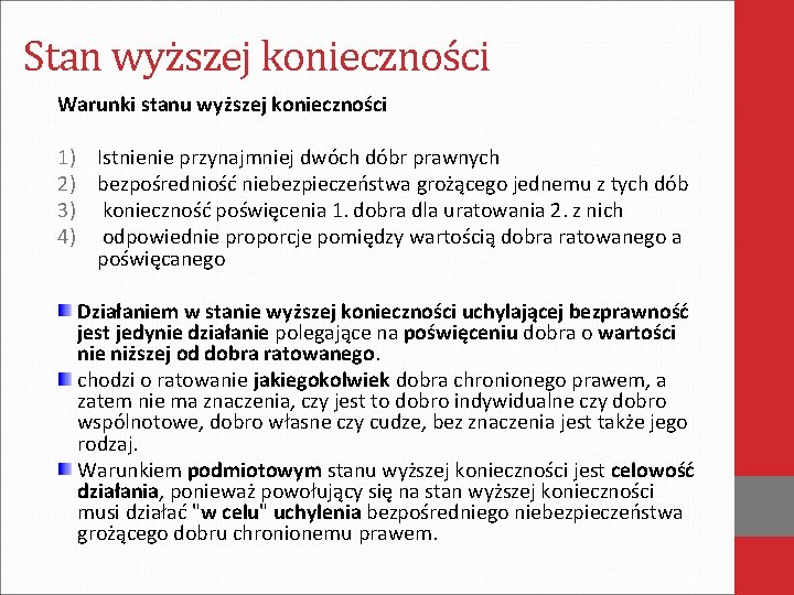 Stan wyższej konieczności Warunki stanu wyższej konieczności 1) Istnienie przynajmniej dwóch dóbr prawnych 2)