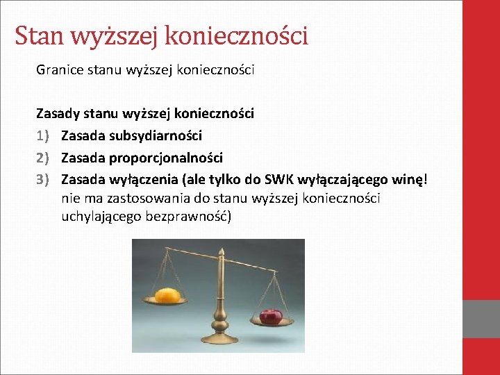 Stan wyższej konieczności Granice stanu wyższej konieczności Zasady stanu wyższej konieczności 1) Zasada subsydiarności