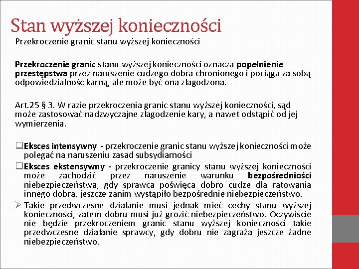 Stan wyższej konieczności Przekroczenie granic stanu wyższej konieczności oznacza popełnienie przestępstwa przez naruszenie cudzego