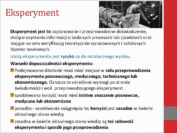 Eksperyment jest to zaplanowane i przeprowadzone doświadczenie, służące uzyskaniu informacji o badanych procesach lub